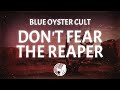 Blue Oyster Cult - (Don't Fear) The Reaper (Lyrics)