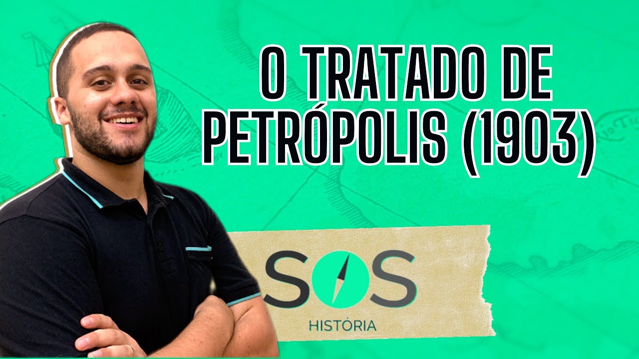ENTENDA O TRATADO DE PETRÓPOLIS DE UMA VEZ POR TODAS - SOS História {Prof.Pedro Riccioppo}