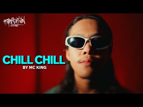 Chill Chill || MC King || Official MV