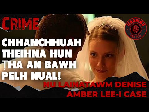 Crime- |Chhanchhuah theihna hun ṭha an bawh pelh nual!| Denise Amber Lee