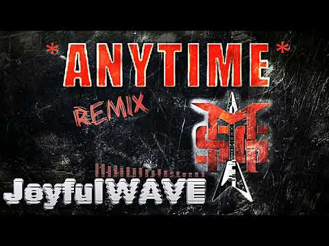 JoyfulWAVE - MSG - Anytime (JoyfulWAVE Remix)