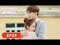Interruptor De Amor Episódio 35 Completo As Long As You Love Me WeTV
