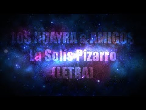 LOS HUAYRA, CHALCHALEROS, CHAQUEÑO PALAVECINO & NOCHEROS  - LA SOLIS PIZARRO (LETRA SUBTITULOS)