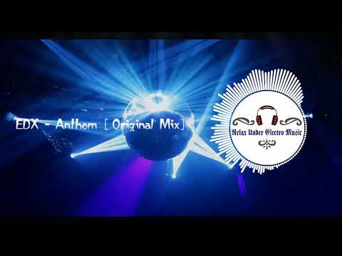 EDX - Anthem [Original Mix]
