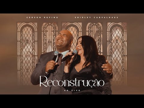 Reconstrução I Shirley Carvalhaes Feat Gerson Rufino