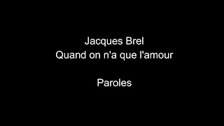 Jacques Brel-Quand on n&#39;a que l&#39;amour-paroles