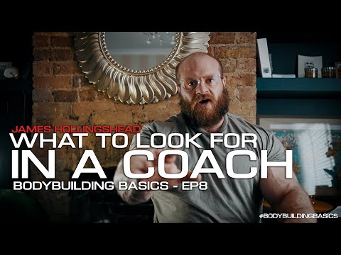 What to look for in a Coach? Bodybuilding Basics EP8 - James Hollingshead