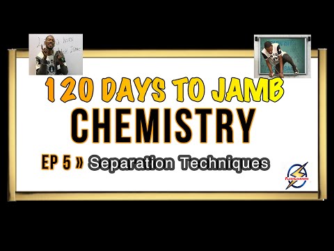 Separation Techniques » 120 Days To Jamb Chemistry - Episode 5