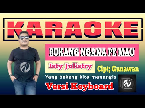 BUKANG NGANA PE MAU KARAOKE - Isty Julistry | Versi Keyboard