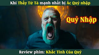 Review phim 2023 : Khắc tinh của quỷ | Khi Thầy từ tà mạnh nhất bị Ác Quỷ nhập