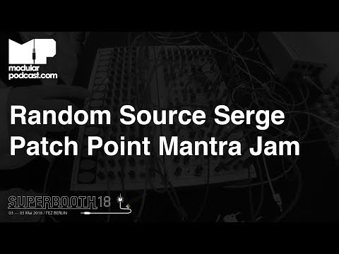 Superbooth 2018 - Random Source Serge Mantra & TKB Jam with Darrin from Patch Point