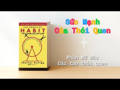 Sức Mạnh Của Thói Quen | Charles Duhigg | Khám Phá Sức Mạnh Thay Đổi Cuộc Sống Từ Thói Quen | P1