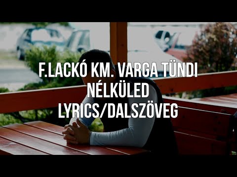 F.Lackó km. Varga Tündi - Nélküled (lyrics/dalszöveg)