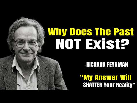 Why Does The Past NOT Exist? My Answer Will SHATTER Your Reality