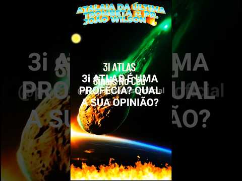 3i ATLAS É UMA PROFECIA? QUAL A SUA OPINIÃO?