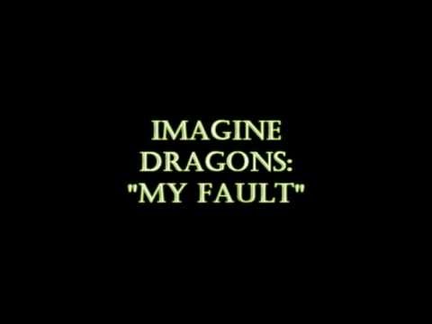 Imagine Dragons - My Fault (HQ)
