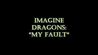 Imagine Dragons - My Fault (HQ)