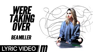 We&#39;re Taking Over - Bea Miller (Lyric Video)