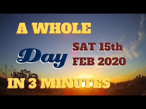 4K Time Lapse video || Saturday February 15th, 2020 || 24 hours in 3 minutes || Photography