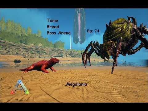 Tame, Breed, Boss Arena Gamma Broodmother : Ep 74 : Megalania