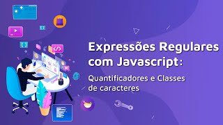 #04 Expressões Regulares com Javascript: quantificadores e classes de caracteres