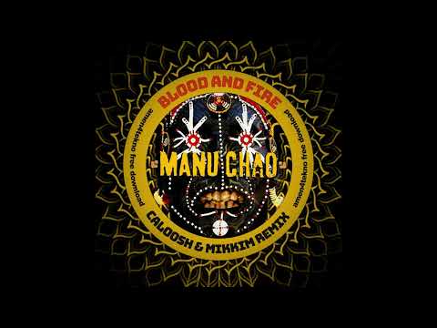 Manu Chao - Blood and Fire (Caloosh & MikkiM remix)