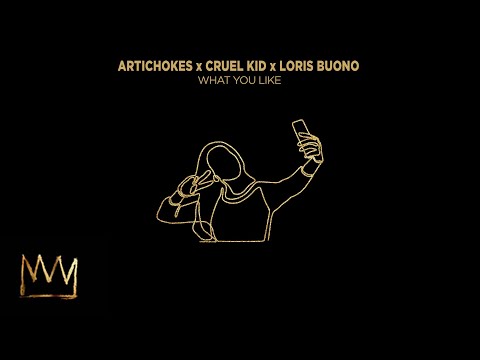 Artichokes x Cruel Kid x Loris Buono - What You Like (Official Audio)