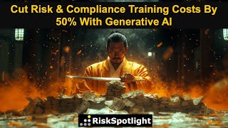 ✂️ Cut Risk & Compliance Training Costs By 50% With Generative AI