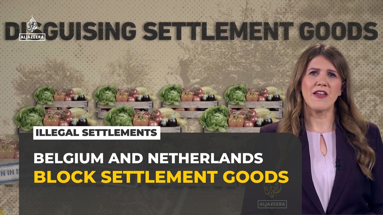 Belgium and Netherlands move to block goods from illegal Israeli settlements