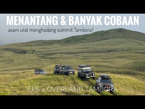 OVERLAND TAMBORA EPS 4 | Semakin Menantang dan Gurih Jalur ke Pos 5 Gunung Tambora