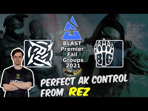 Perfect AK control from REZ, NIP vs BIG, BLAST Premier Fall Groups 2021