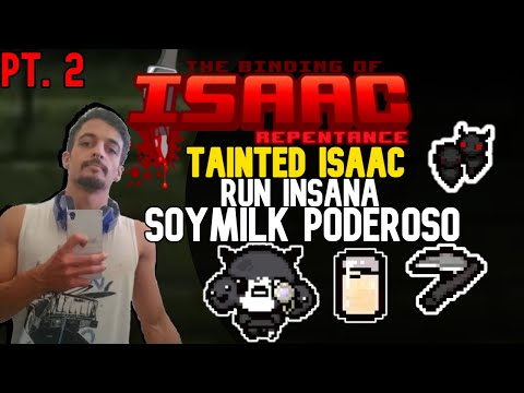 SOY MILK INSANAMENTE PODEROSO! ISAAC B PT.2 - The Binding of Isaac: Repentance