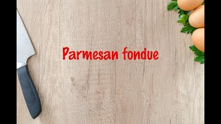 How to cook - Parmesan fondue