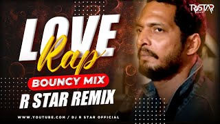 Love Rap (Bouncy Mix) DJ R Star Remix  Maine Jab D