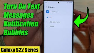 Galaxy S22/S22+/Ultra: How to Turn On Text Messages Notification Bubbles