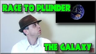 Race to Plunder the Galaxy