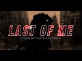 【 🔴COVER 】LAST OF ME - Steve Aoki | Tintin Rexthalia