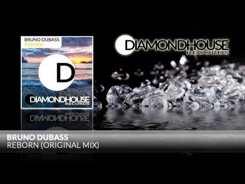 Bruno Dubass - Reborn (Original Mix) / Diamondhouse Records