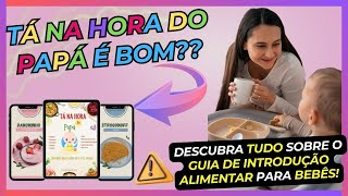 TÁ NA HORA DO PAPÁ É BOM? Descubra Tudo Sobre o Guia de Introdução Alimentar Para Bebês!