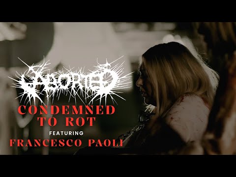 ABORTED - Condemned To Rot (feat. Francesco Paoli) (OFFICIAL MUSIC VIDEO)