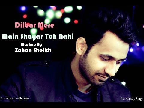 zohan sheikh Dilbar Mere And Main Shayar To Nahi Unplugged Cover Song By Zohan Sheikh