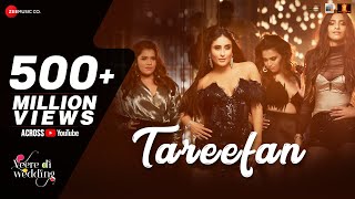 Tareefan | Veere Di Wedding | QARAN  Ft. Badshah | Kareena Kapoor Khan, Sonam Kapoor, Swara &amp; Shikha