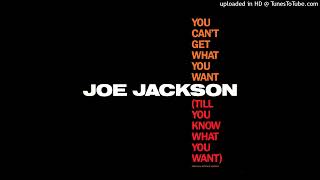 Joe Jackson- A1- You Can&#39;t Get What You Want- Till You Know What You Want- Specially Remixed Version