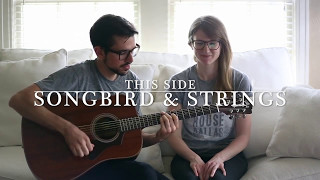 Songbird & Strings - This Side (Nickel Creek cover)
