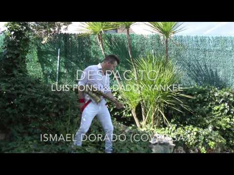 Despacito. Luis Fonsi & Daddy Yankee. Ismael Dorado (Cover sax)