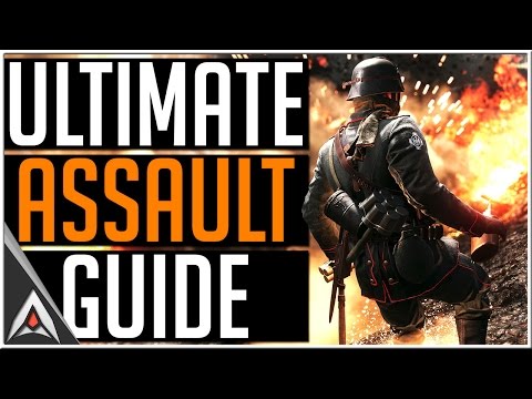 THE ULTIMATE ASSAULT GUIDE | Battlefield 1