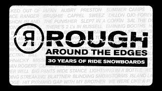 "Rough Around The Edges: 30 Years of RIDE Snowboards" Official Teaser