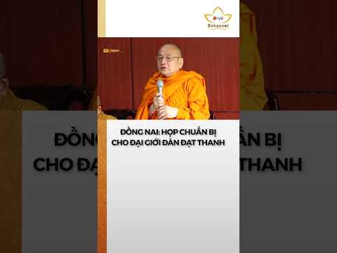 Đồng Nai: Ban Trị sự GHPGVN tỉnh sẽ tổ chức Đại giới đàn Đạt Thanh #bchannel