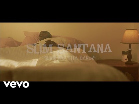 Slim Santana - Dumb Wit' Da Bandz