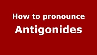 How to pronounce Antigonides